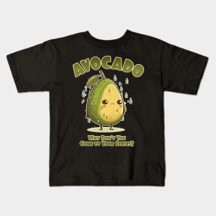 Avocado, Why Don't You Come to Your Senses? Kids T-Shirt